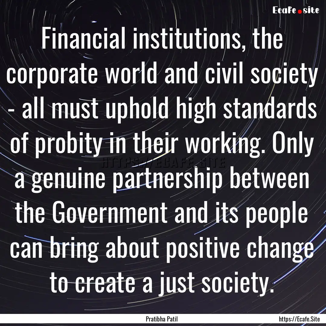 Financial institutions, the corporate world.... : Quote by Pratibha Patil