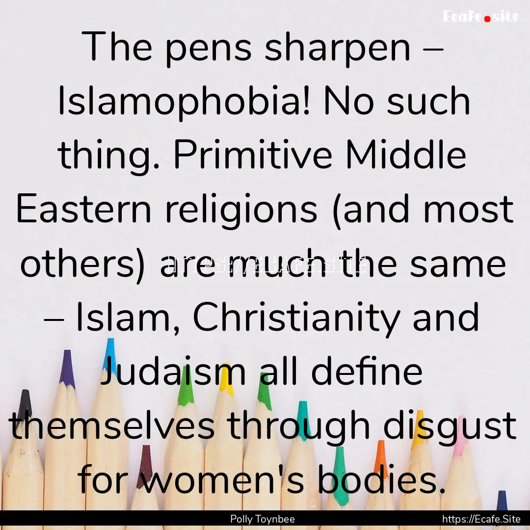 The pens sharpen – Islamophobia! No such.... : Quote by Polly Toynbee