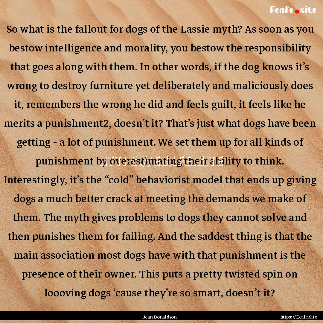 So what is the fallout for dogs of the Lassie.... : Quote by Jean Donaldson