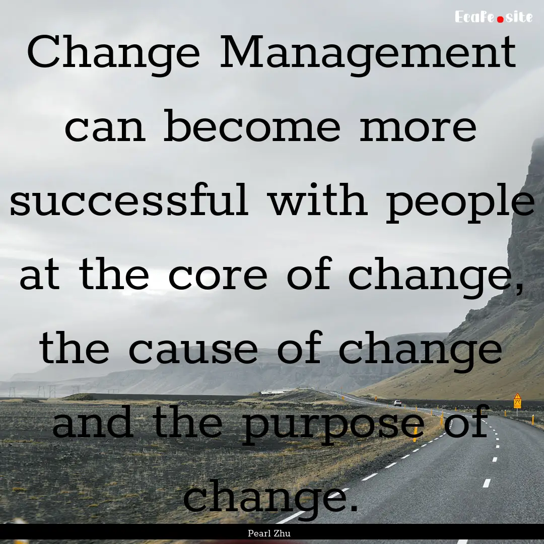 Change Management can become more successful.... : Quote by Pearl Zhu