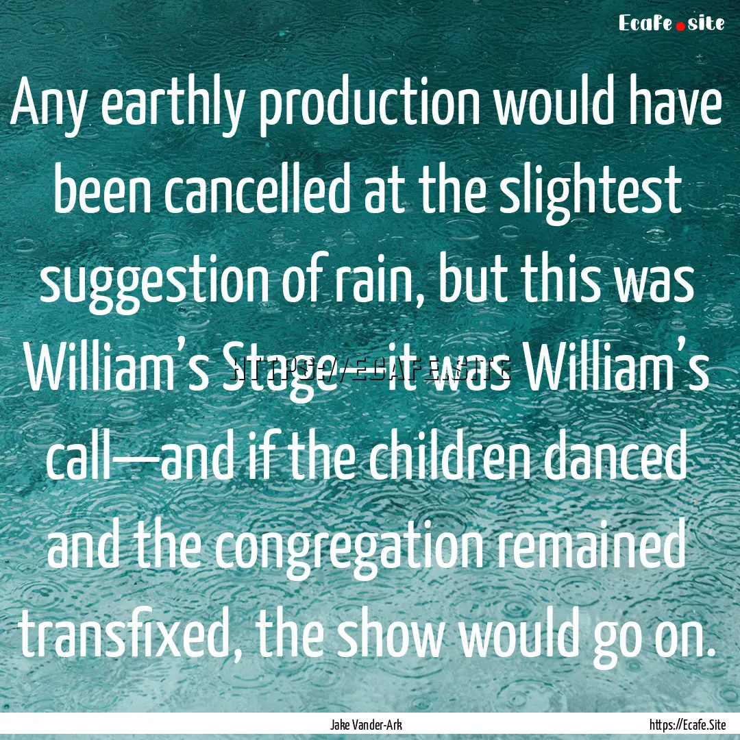 Any earthly production would have been cancelled.... : Quote by Jake Vander-Ark