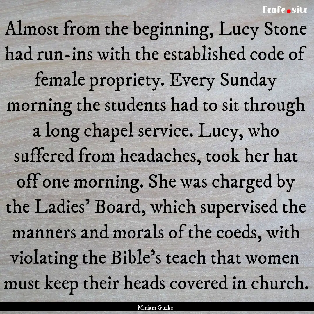 Almost from the beginning, Lucy Stone had.... : Quote by Miriam Gurko