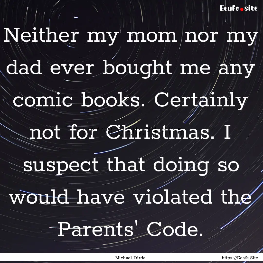 Neither my mom nor my dad ever bought me.... : Quote by Michael Dirda