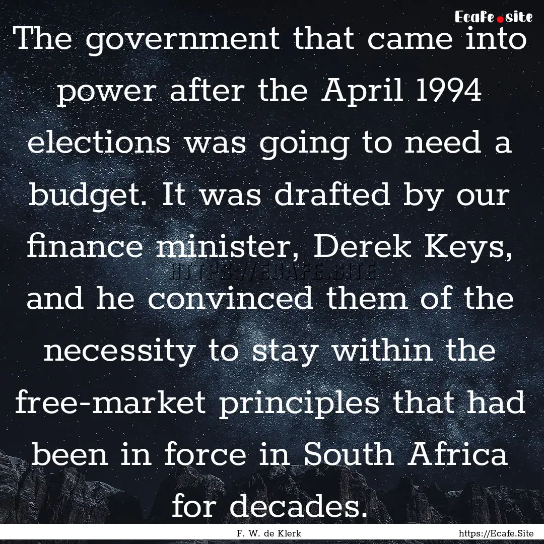 The government that came into power after.... : Quote by F. W. de Klerk