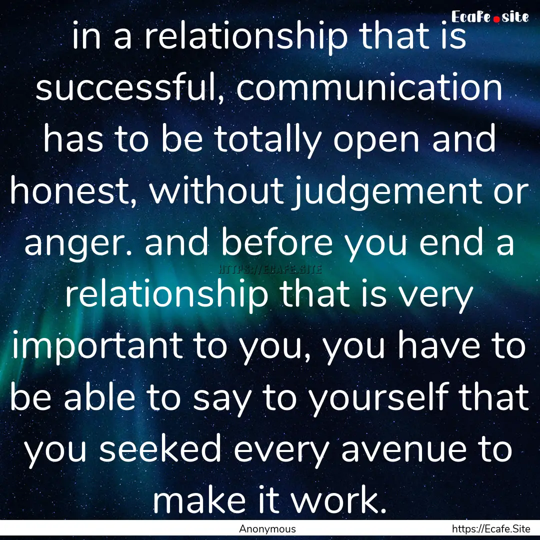 in a relationship that is successful, communication.... : Quote by Anonymous