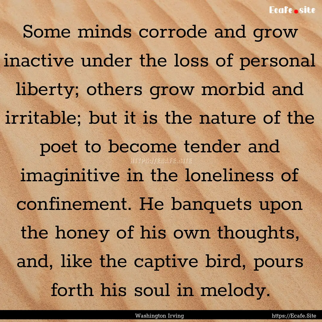 Some minds corrode and grow inactive under.... : Quote by Washington Irving