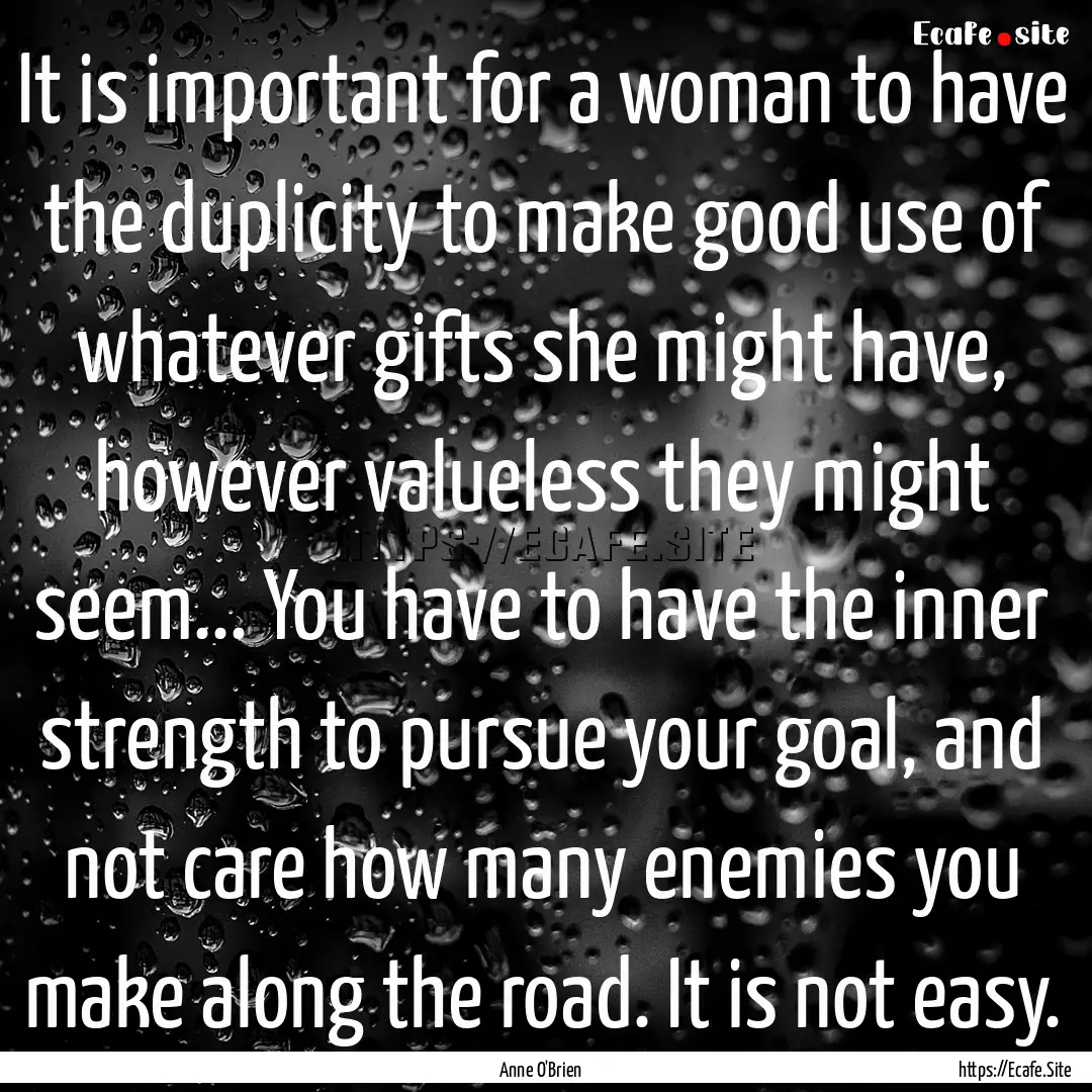 It is important for a woman to have the duplicity.... : Quote by Anne O'Brien