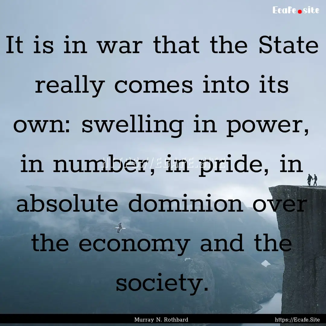 It is in war that the State really comes.... : Quote by Murray N. Rothbard