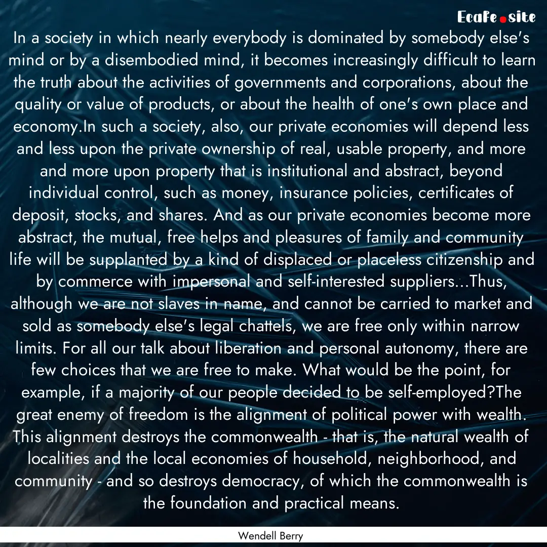 In a society in which nearly everybody is.... : Quote by Wendell Berry