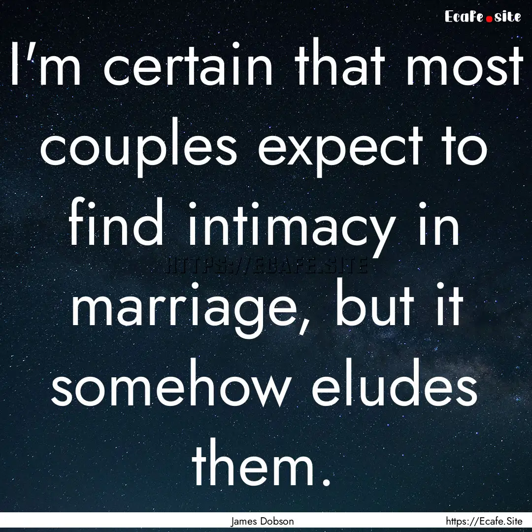 I'm certain that most couples expect to find.... : Quote by James Dobson