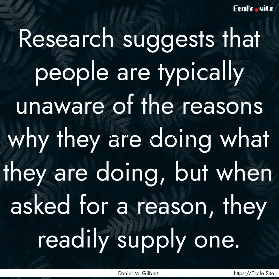 Research suggests that people are typically.... : Quote by Daniel M. Gilbert