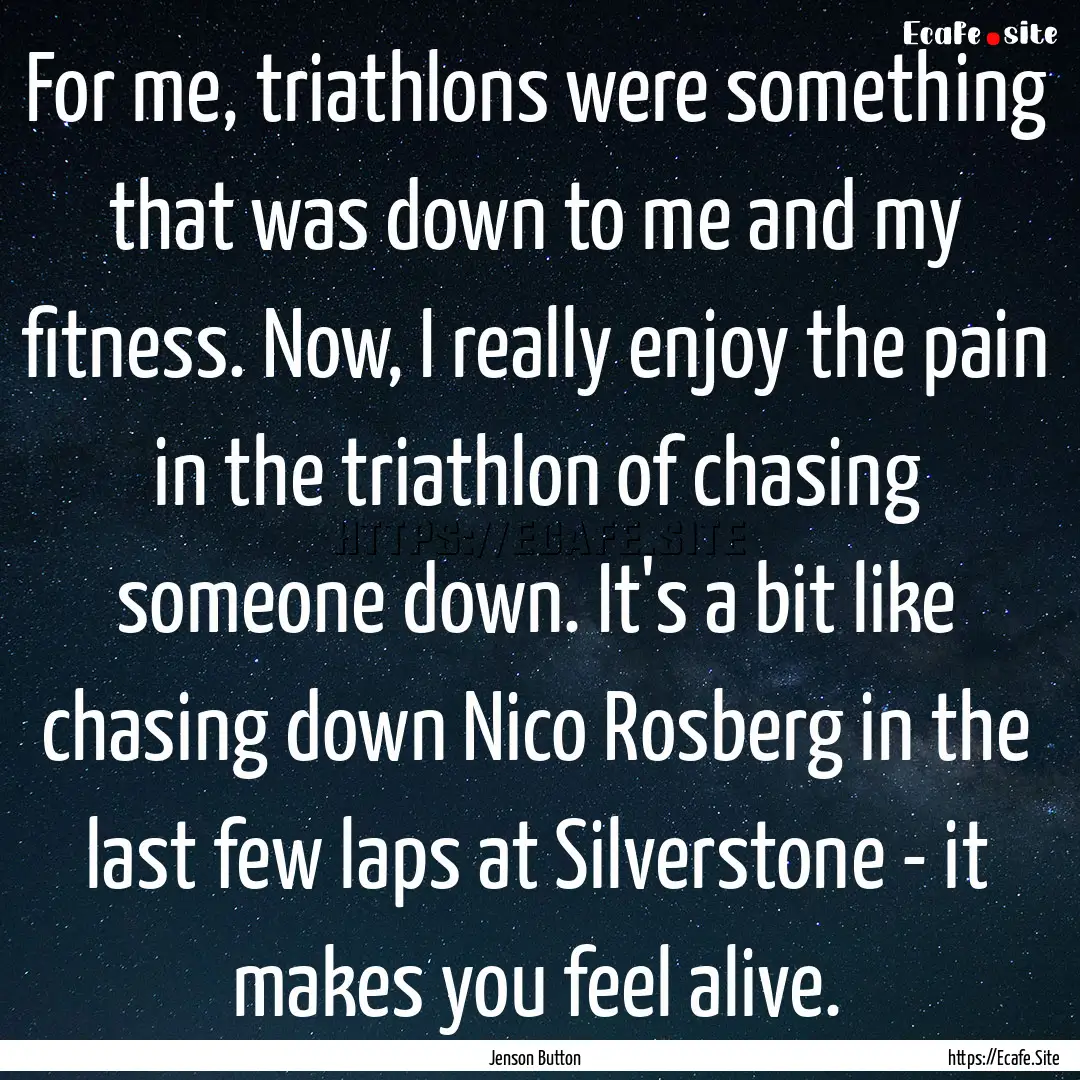 For me, triathlons were something that was.... : Quote by Jenson Button