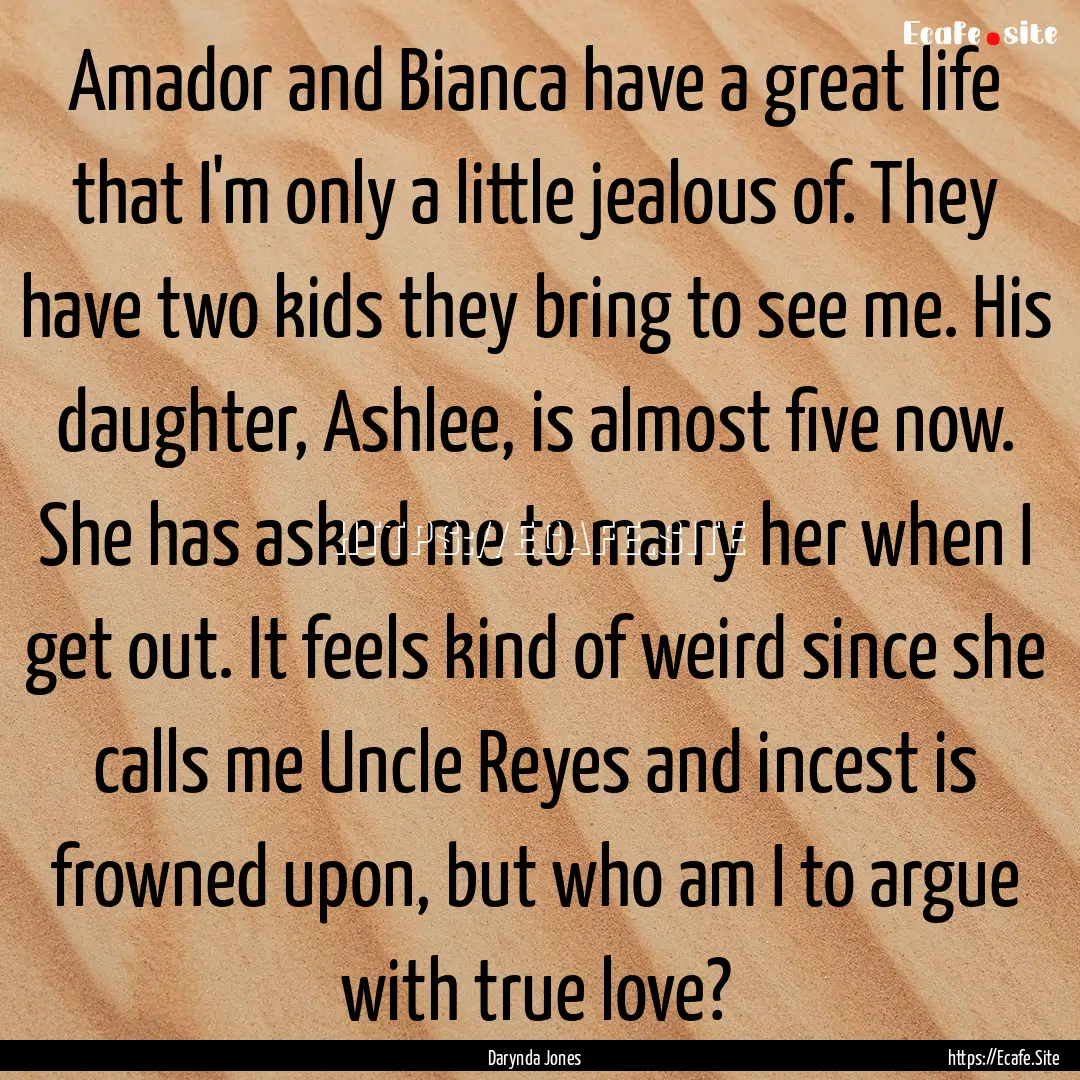 Amador and Bianca have a great life that.... : Quote by Darynda Jones