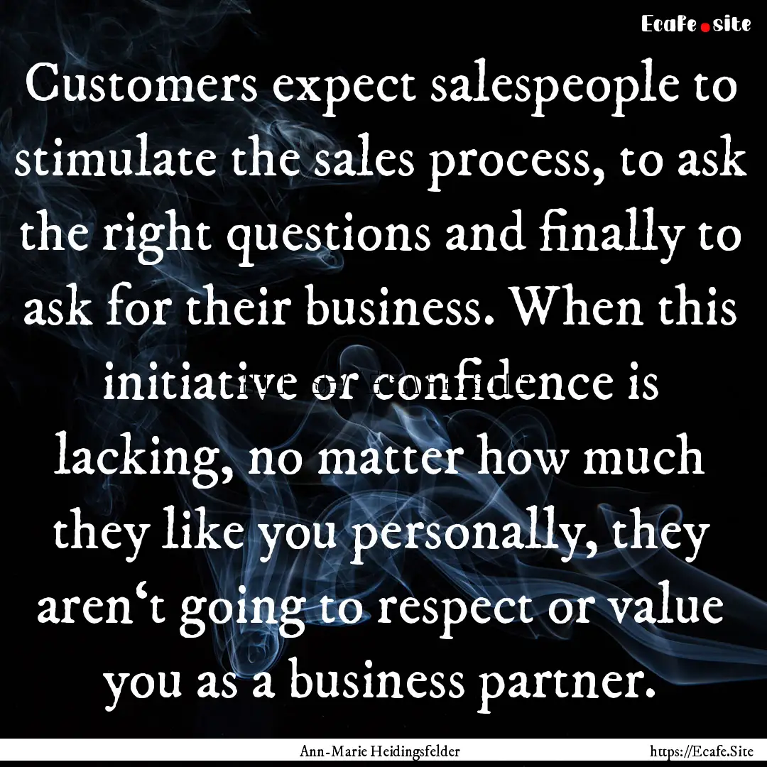 Customers expect salespeople to stimulate.... : Quote by Ann-Marie Heidingsfelder