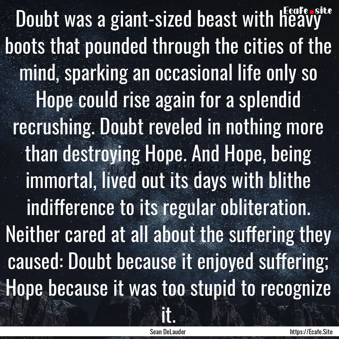 Doubt was a giant-sized beast with heavy.... : Quote by Sean DeLauder