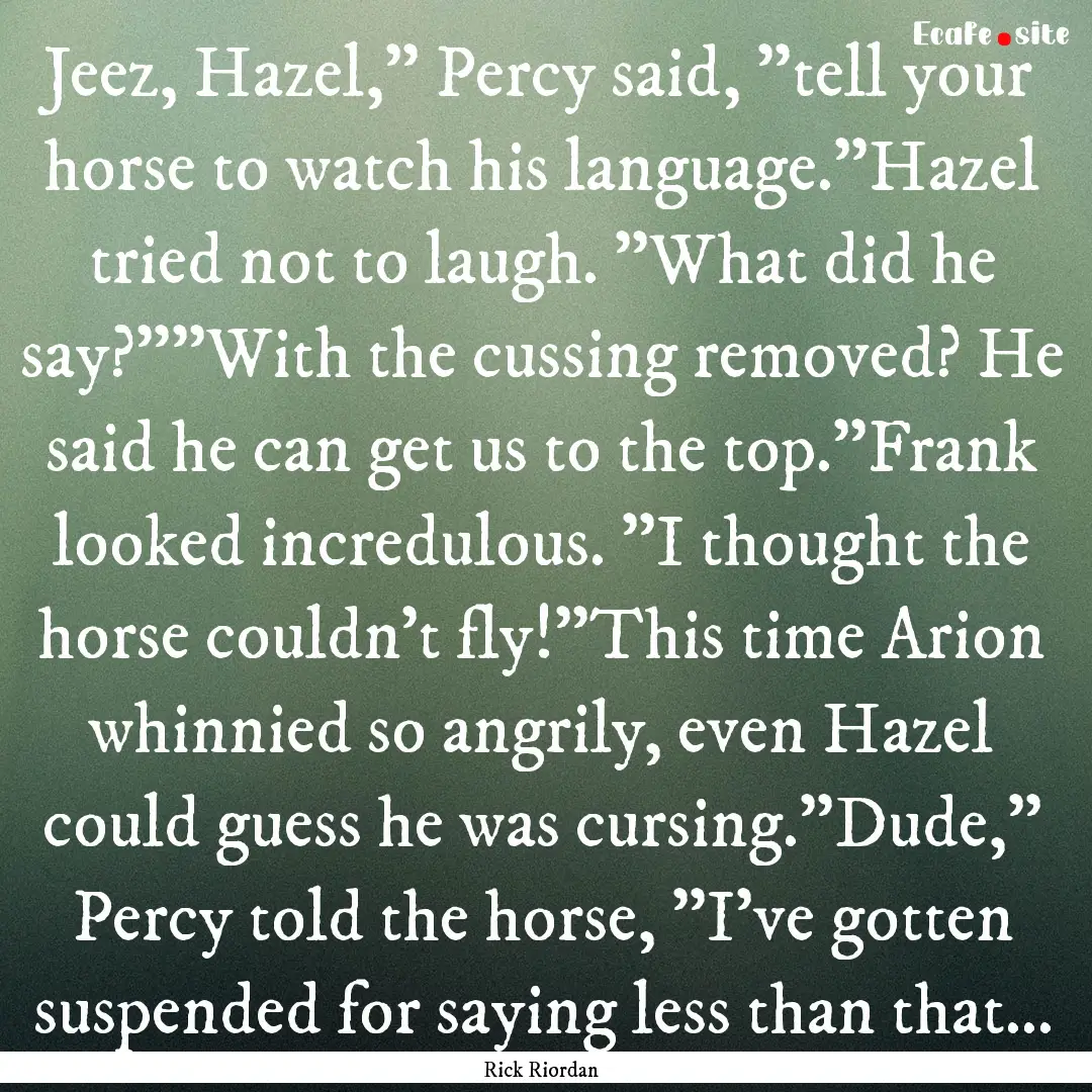 Jeez, Hazel,