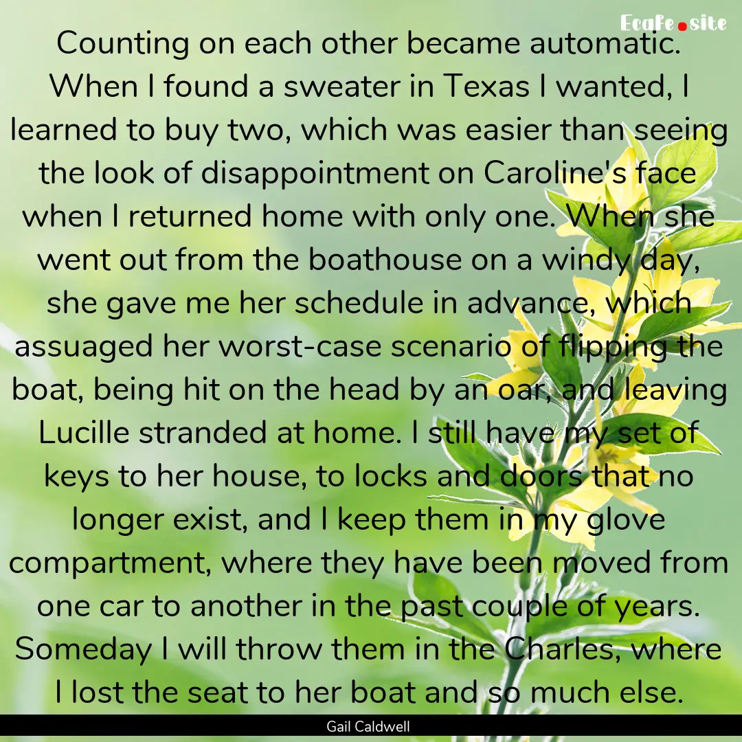 Counting on each other became automatic..... : Quote by Gail Caldwell