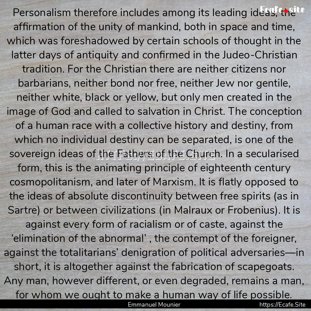 Personalism therefore includes among its.... : Quote by Emmanuel Mounier