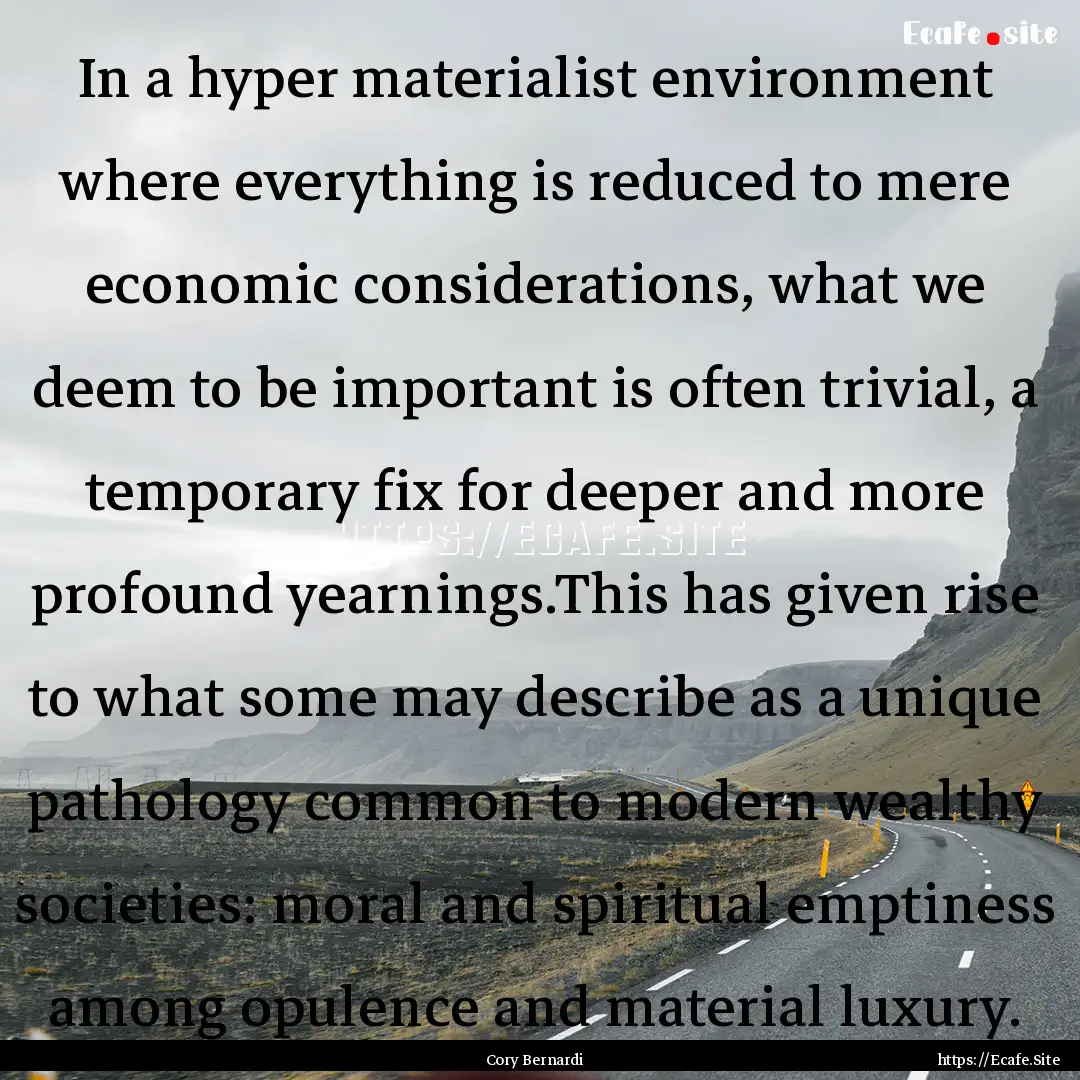 In a hyper materialist environment where.... : Quote by Cory Bernardi