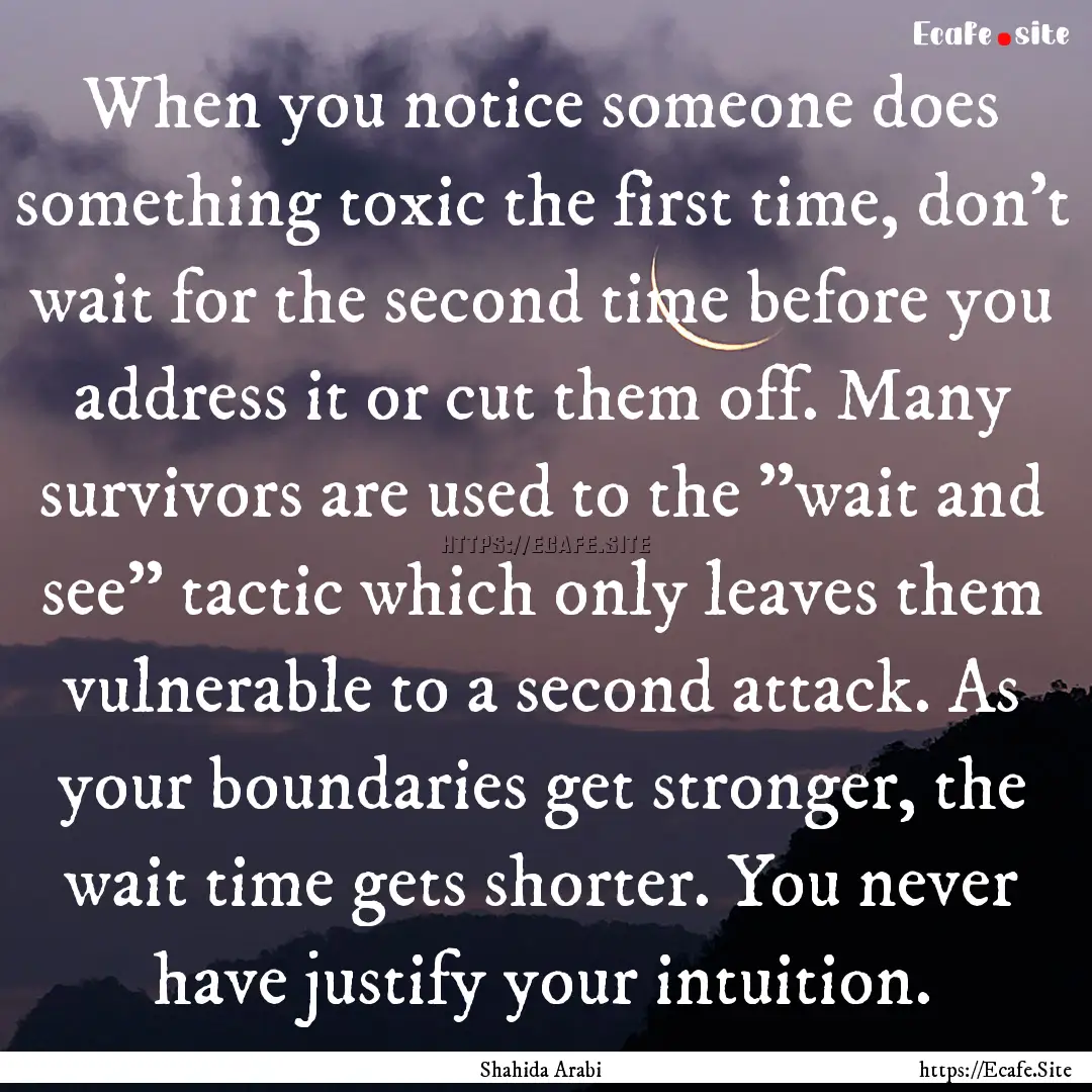 When you notice someone does something toxic.... : Quote by Shahida Arabi