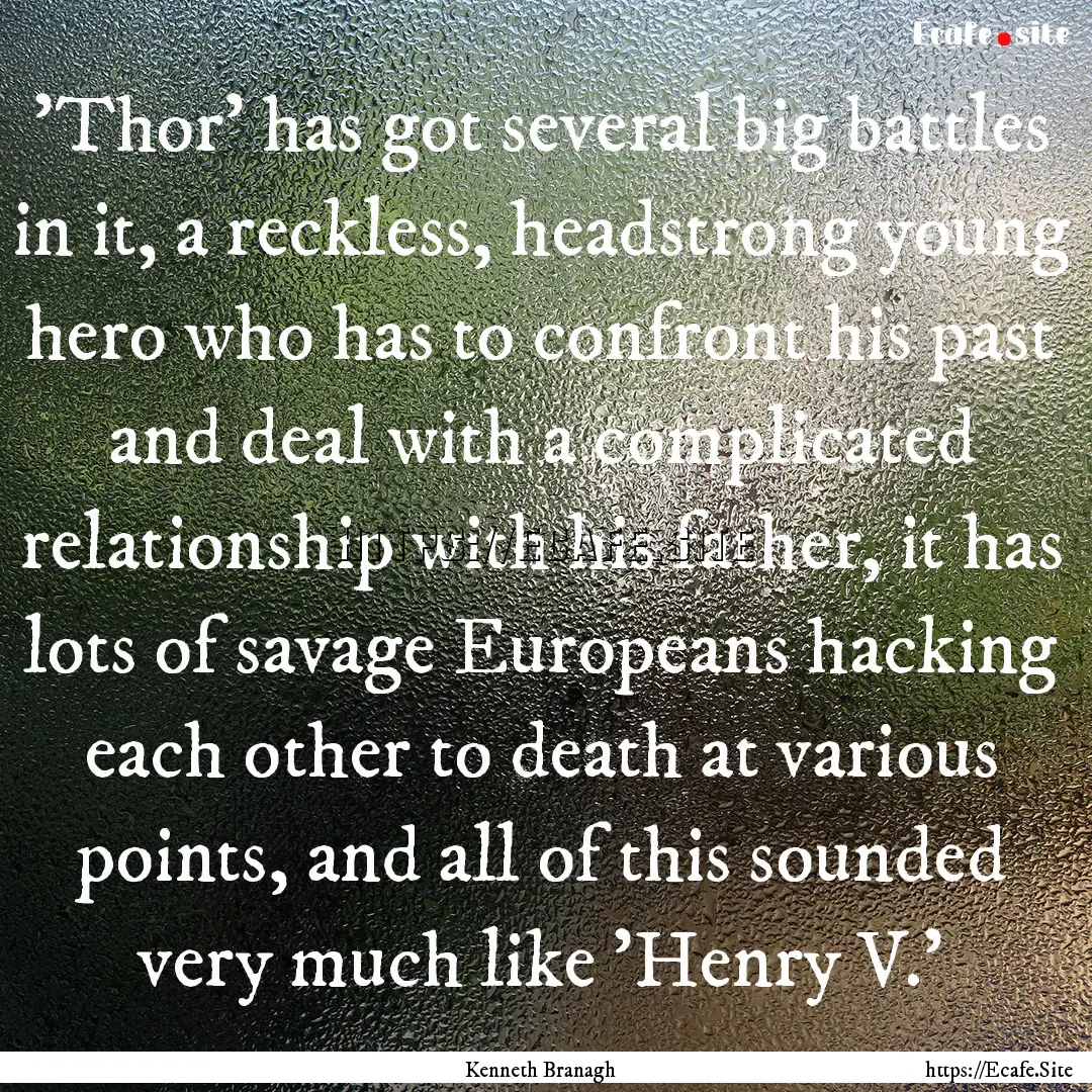 'Thor' has got several big battles in it,.... : Quote by Kenneth Branagh