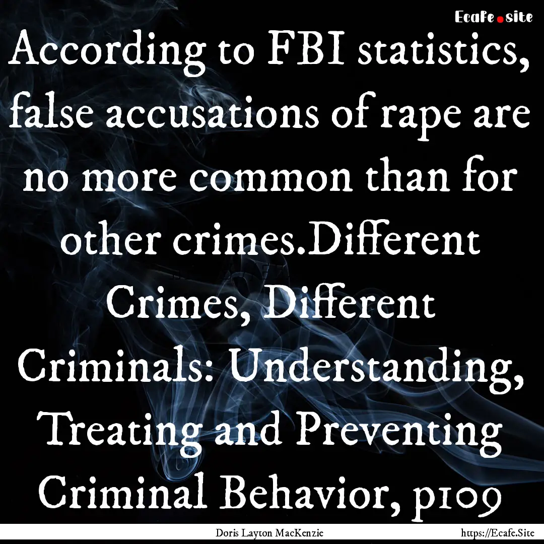 According to FBI statistics, false accusations.... : Quote by Doris Layton MacKenzie