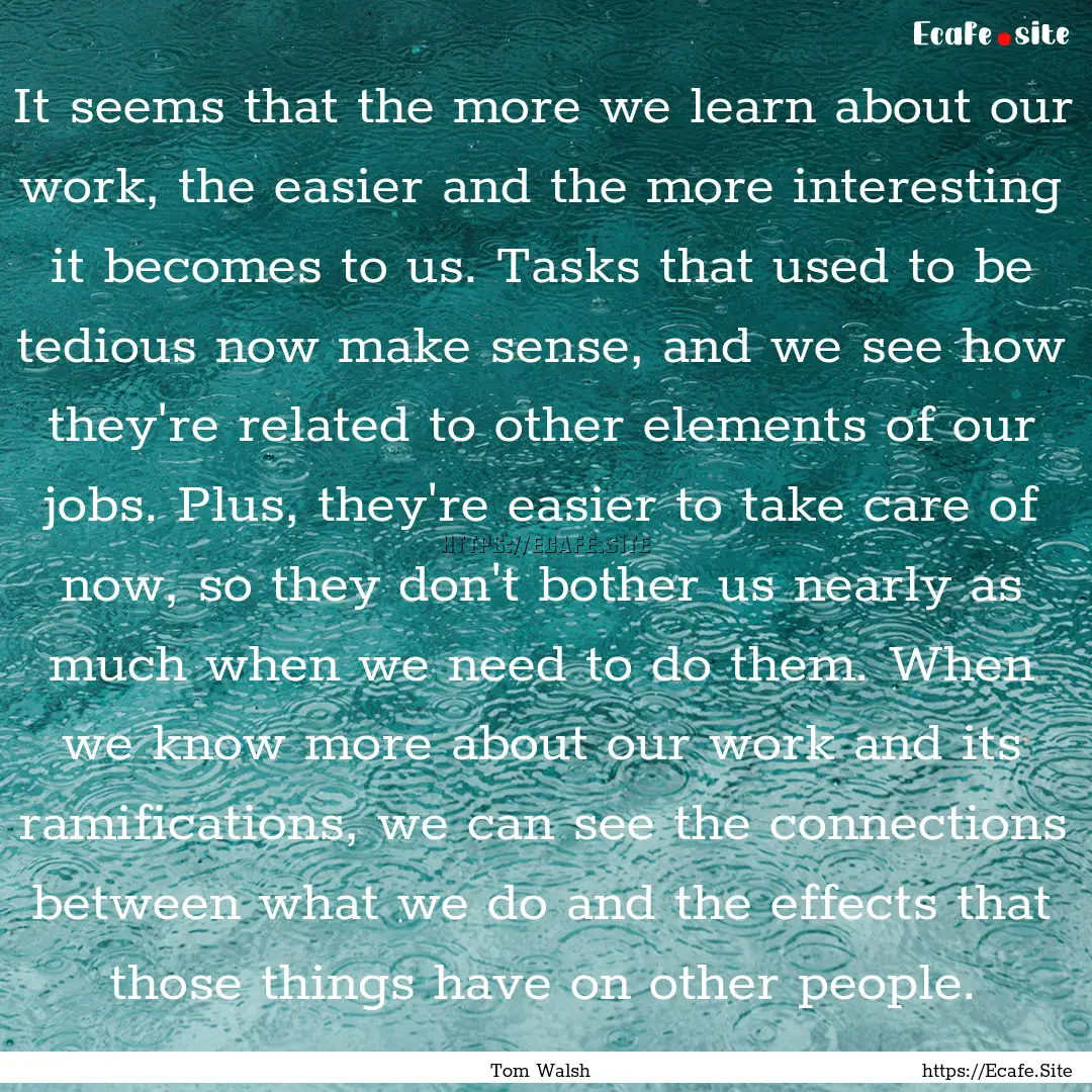 It seems that the more we learn about our.... : Quote by Tom Walsh