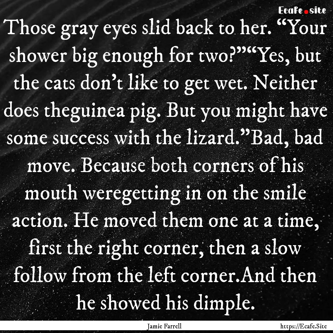 Those gray eyes slid back to her. “Your.... : Quote by Jamie Farrell