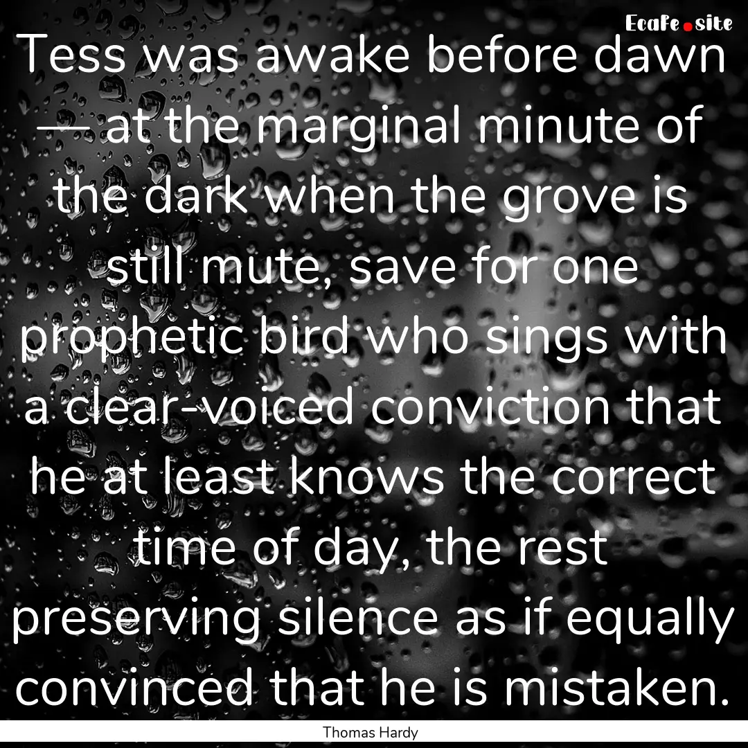 Tess was awake before dawn — at the marginal.... : Quote by Thomas Hardy