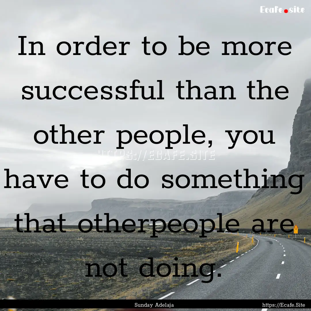 In order to be more successful than the other.... : Quote by Sunday Adelaja