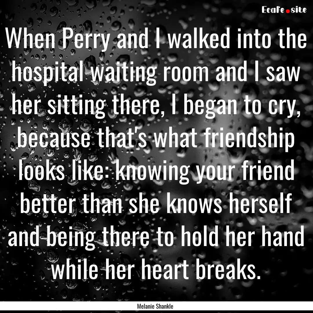 When Perry and I walked into the hospital.... : Quote by Melanie Shankle