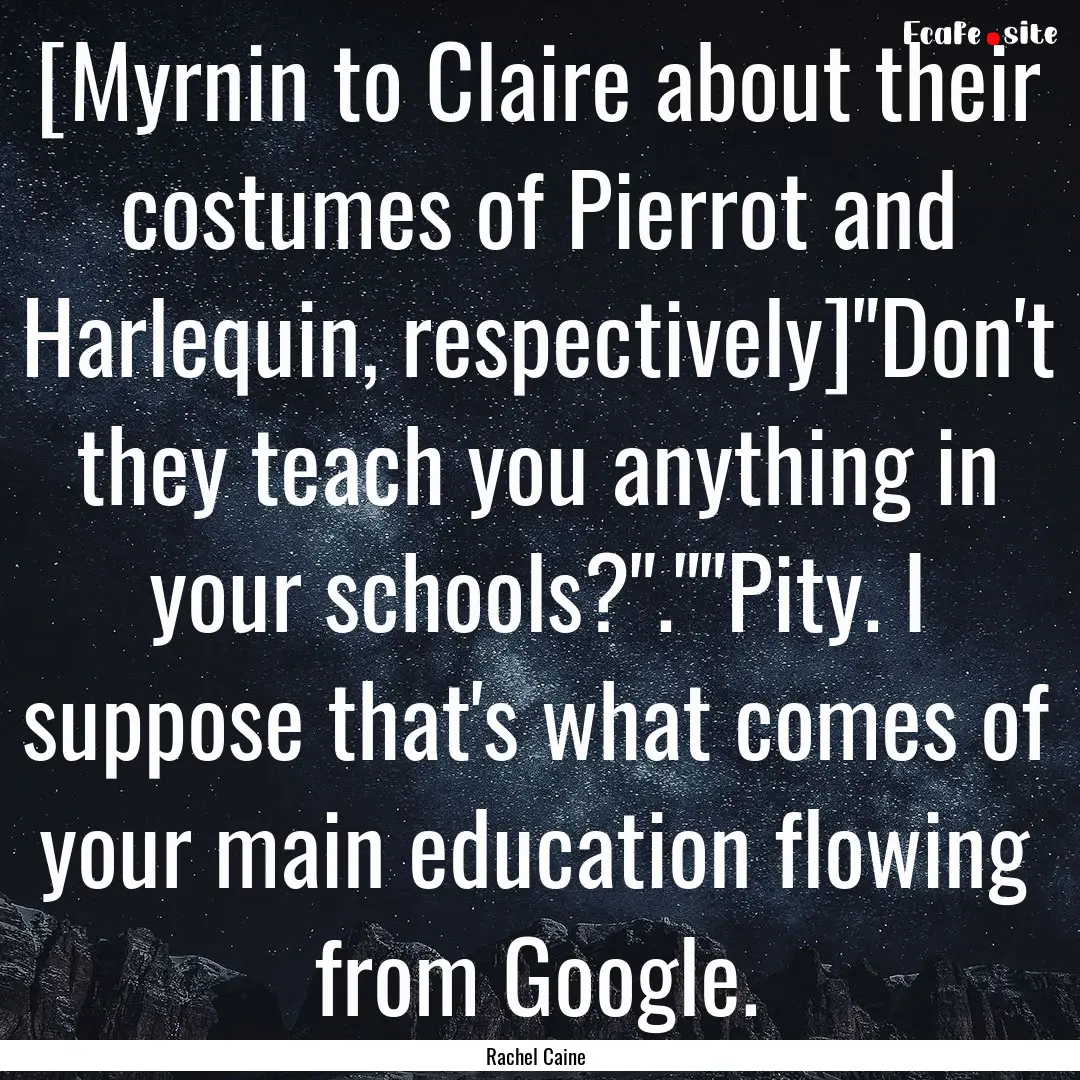 [Myrnin to Claire about their costumes of.... : Quote by Rachel Caine