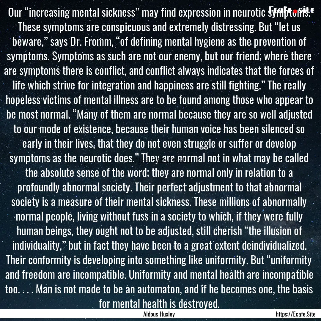 Our “increasing mental sickness” may.... : Quote by Aldous Huxley