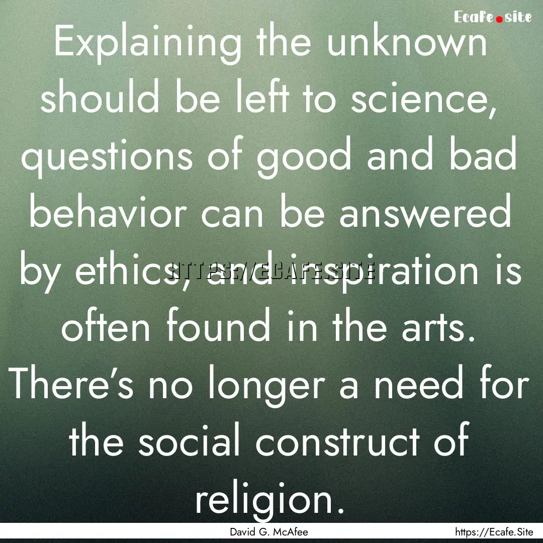 Explaining the unknown should be left to.... : Quote by David G. McAfee