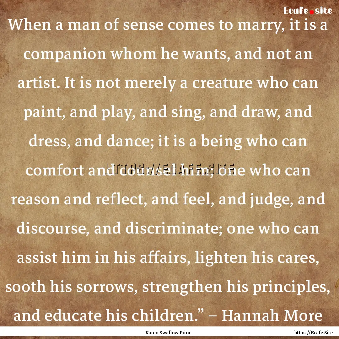 When a man of sense comes to marry, it is.... : Quote by Karen Swallow Prior