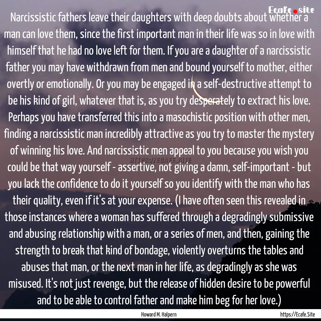 Narcissistic fathers leave their daughters.... : Quote by Howard M. Halpern