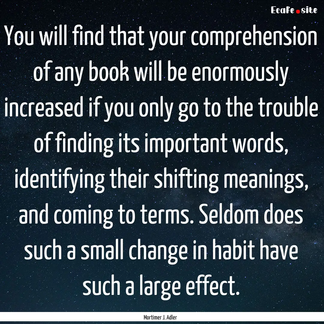 You will find that your comprehension of.... : Quote by Mortimer J. Adler