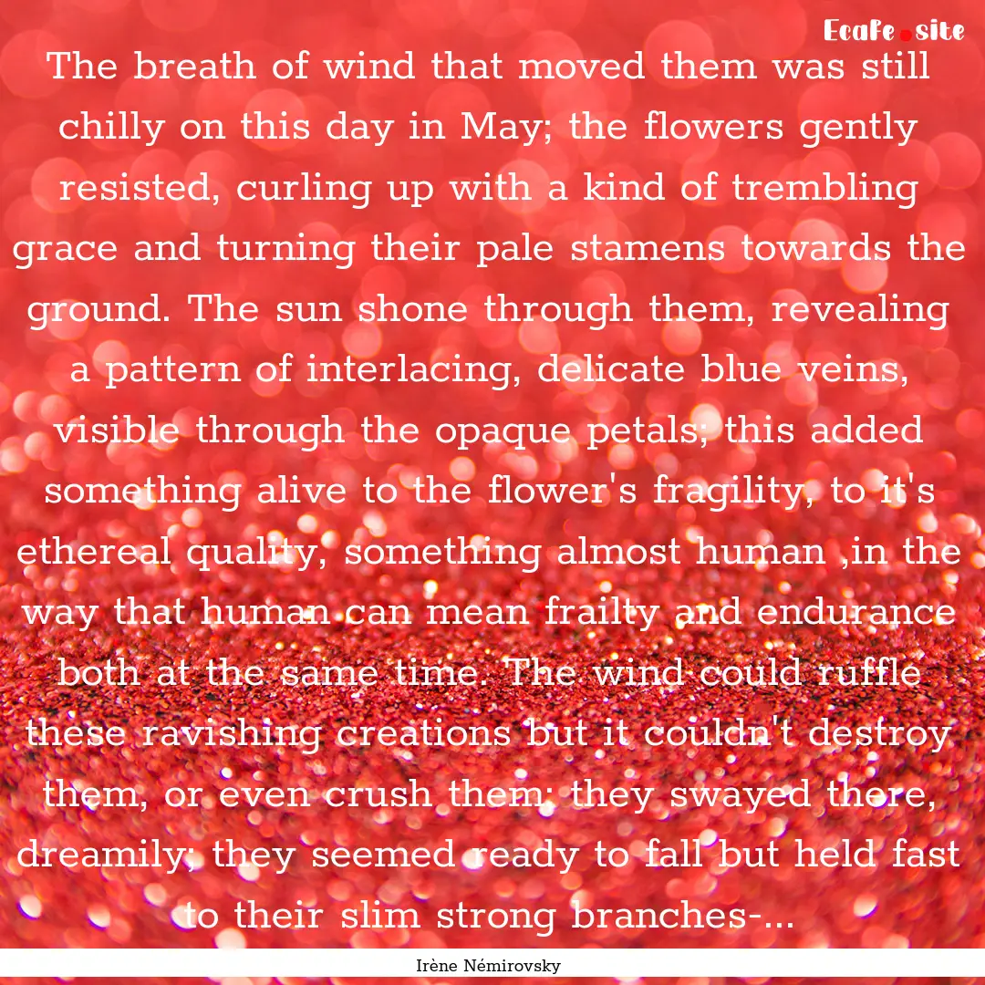 The breath of wind that moved them was still.... : Quote by Irène Némirovsky