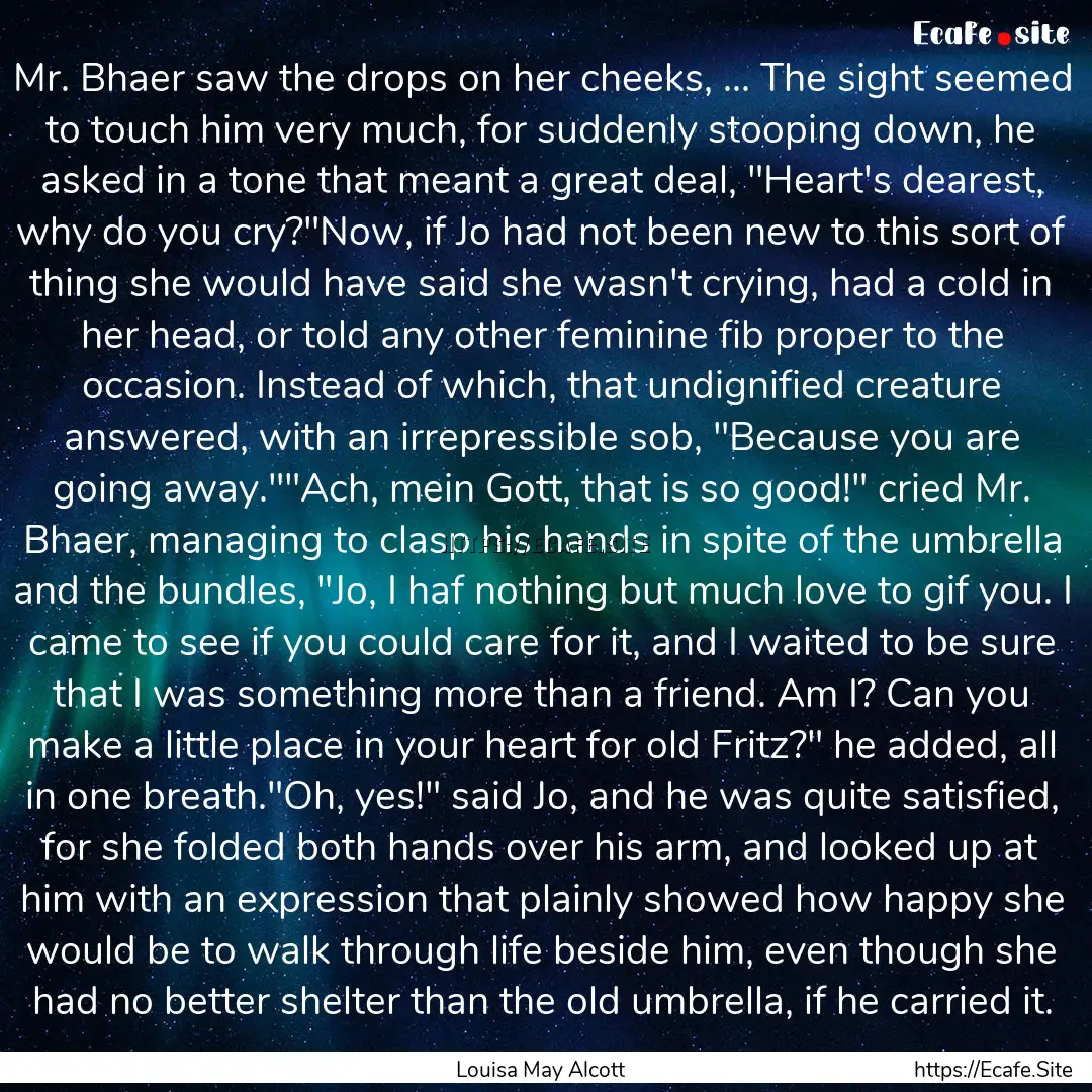 Mr. Bhaer saw the drops on her cheeks, ....... : Quote by Louisa May Alcott