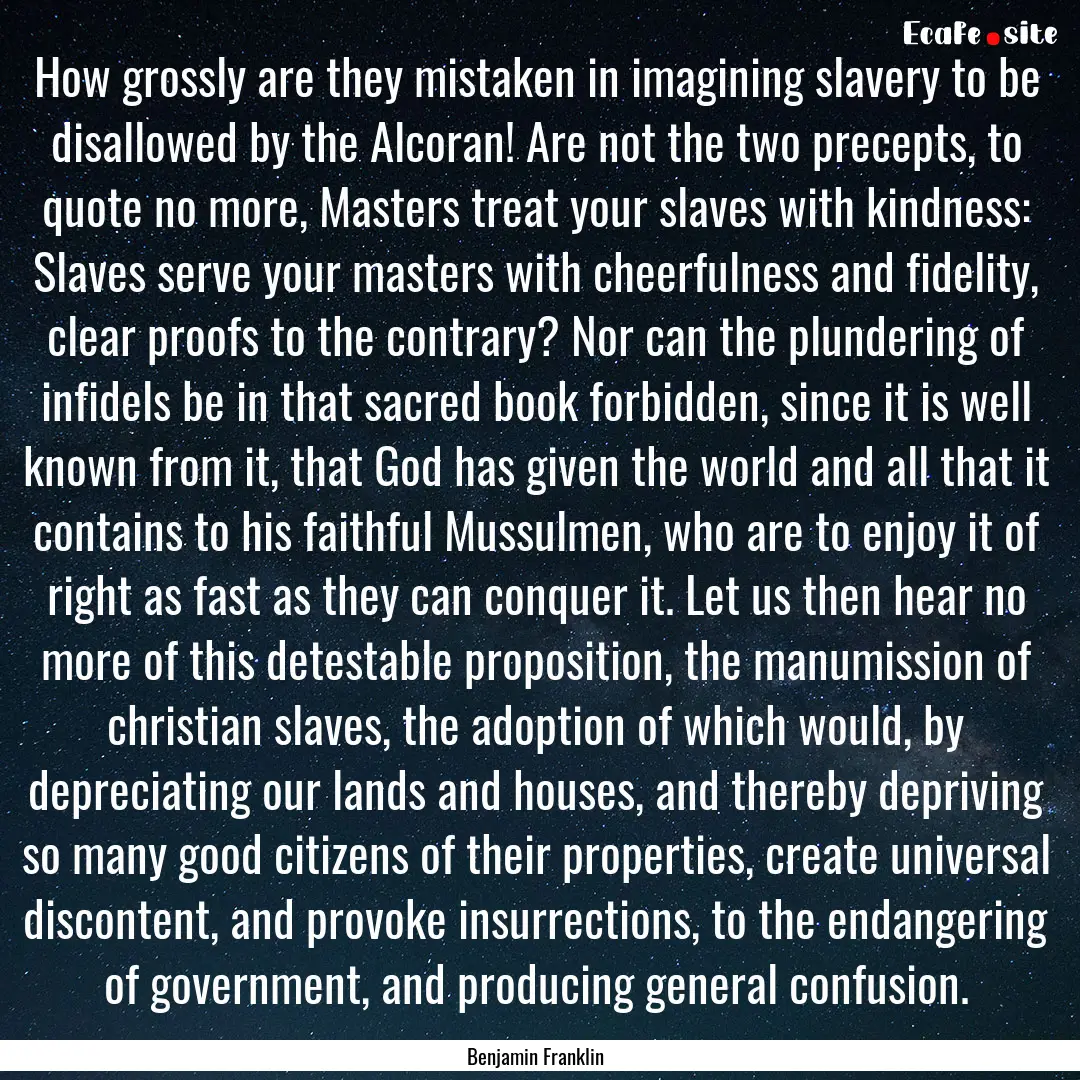 How grossly are they mistaken in imagining.... : Quote by Benjamin Franklin