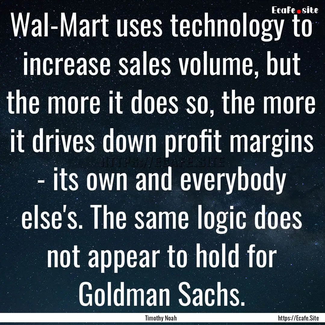 Wal-Mart uses technology to increase sales.... : Quote by Timothy Noah