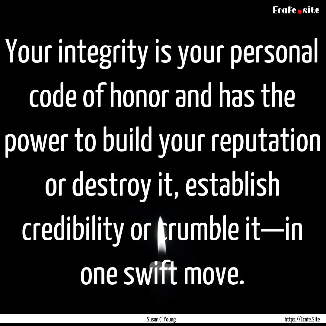 Your integrity is your personal code of honor.... : Quote by Susan C. Young