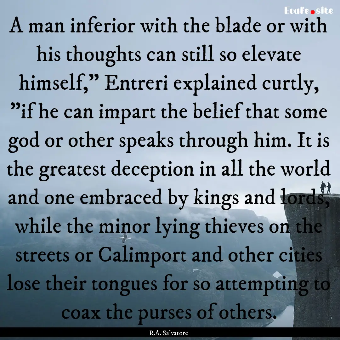 A man inferior with the blade or with his.... : Quote by R.A. Salvatore