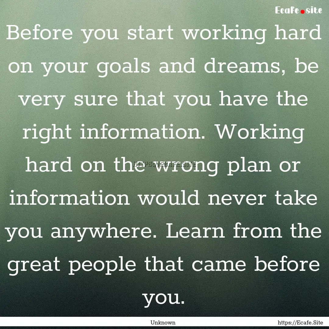 Before you start working hard on your goals.... : Quote by Unknown