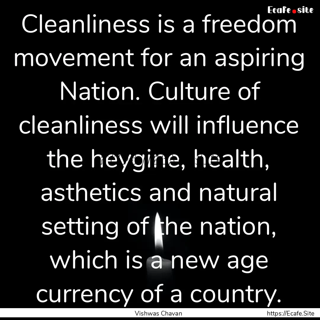 Cleanliness is a freedom movement for an.... : Quote by Vishwas Chavan