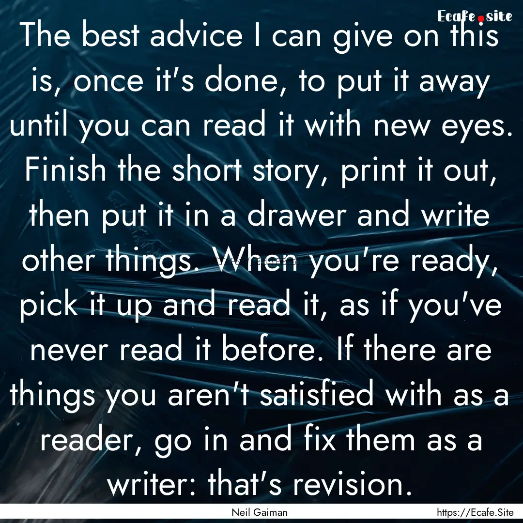 The best advice I can give on this is, once.... : Quote by Neil Gaiman