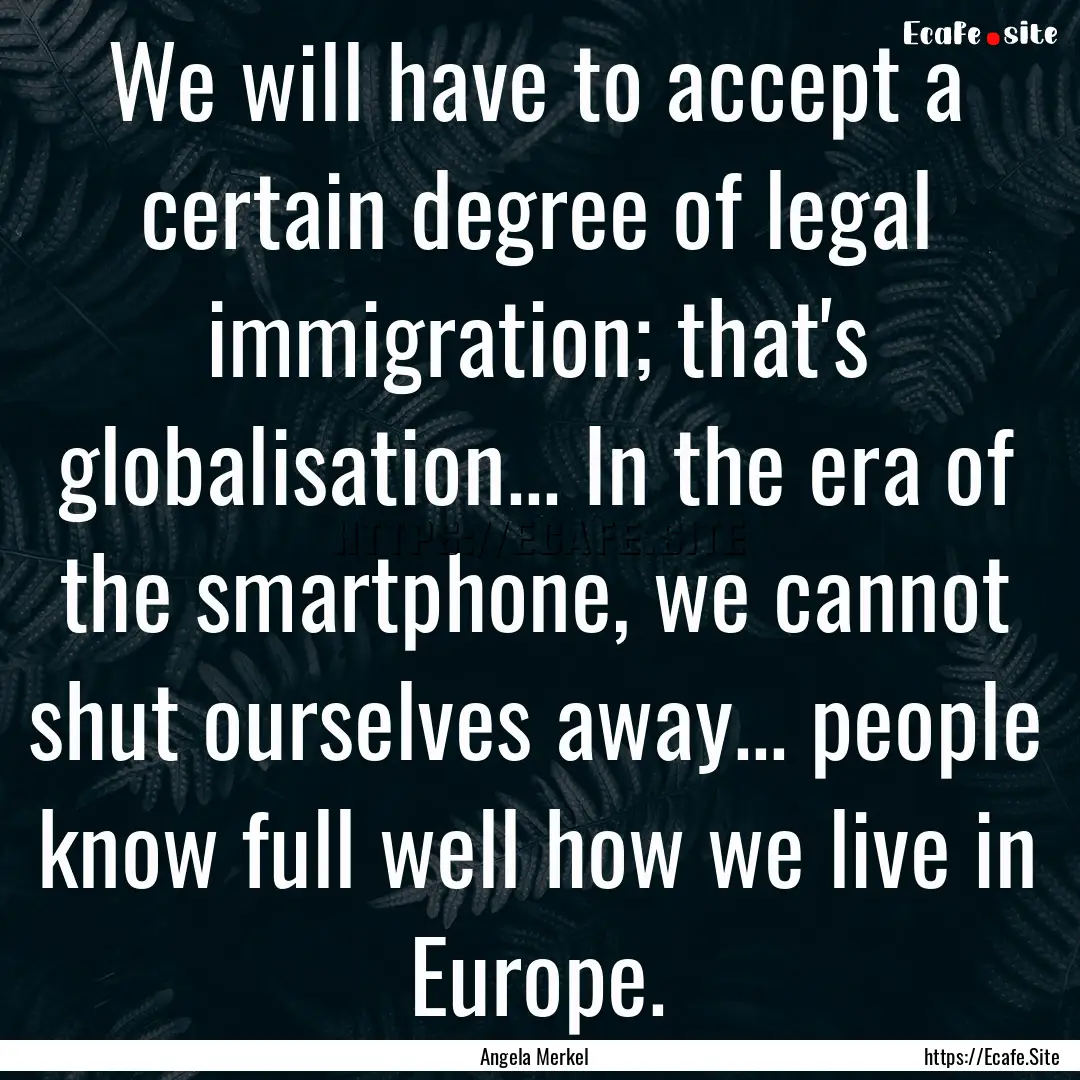 We will have to accept a certain degree of.... : Quote by Angela Merkel