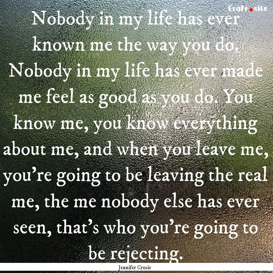 Nobody in my life has ever known me the way.... : Quote by Jennifer Crusie