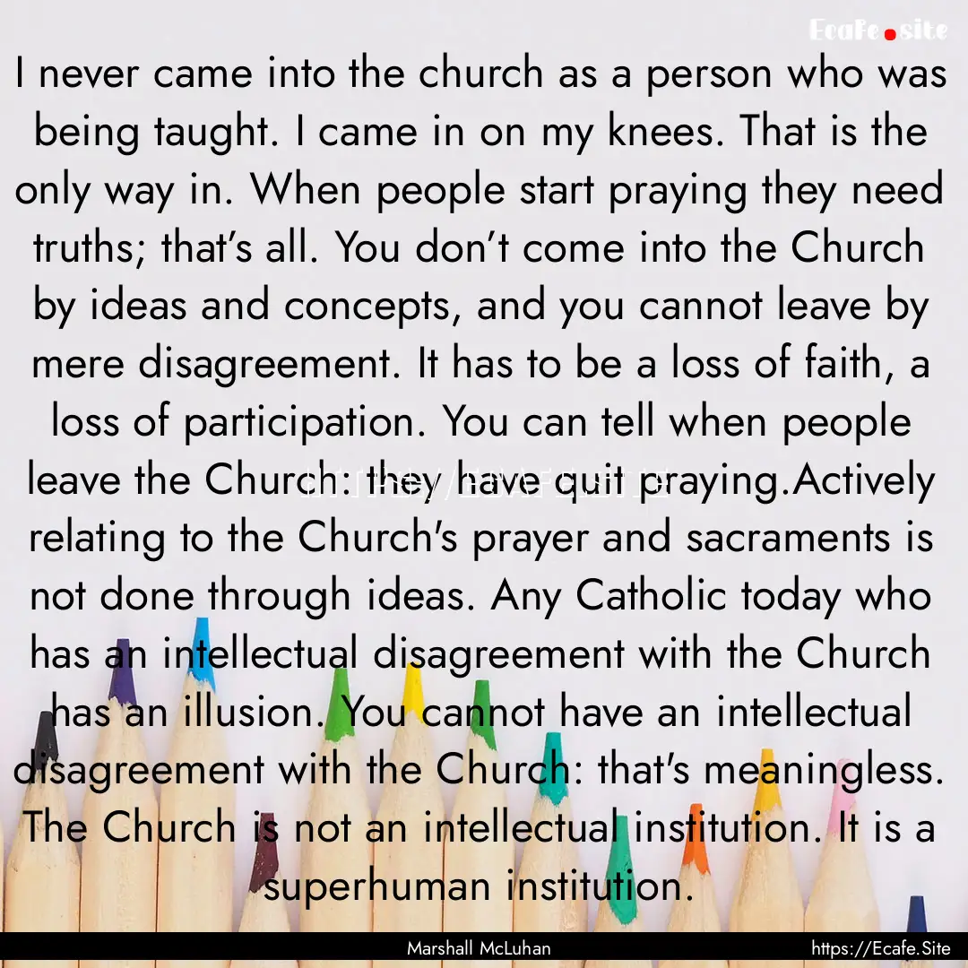 I never came into the church as a person.... : Quote by Marshall McLuhan