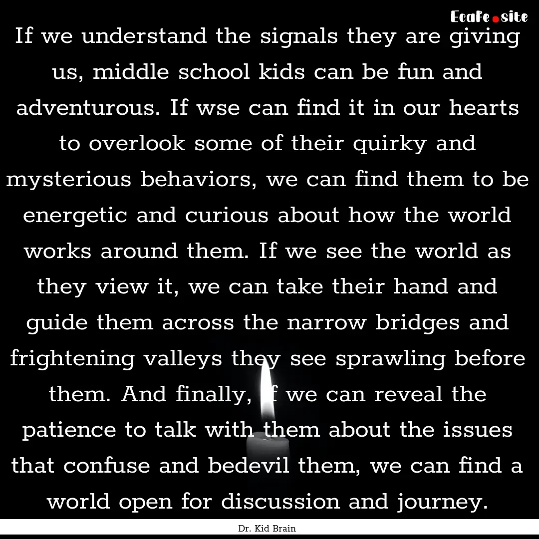 If we understand the signals they are giving.... : Quote by Dr. Kid Brain